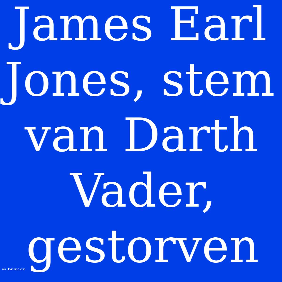 James Earl Jones, Stem Van Darth Vader, Gestorven