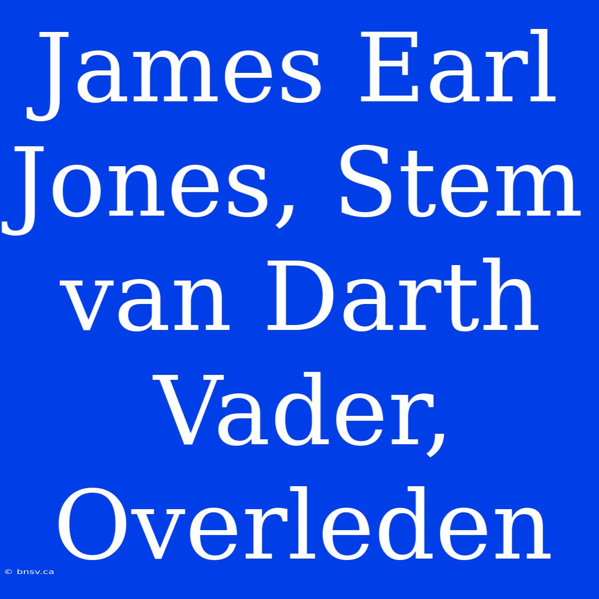 James Earl Jones, Stem Van Darth Vader, Overleden