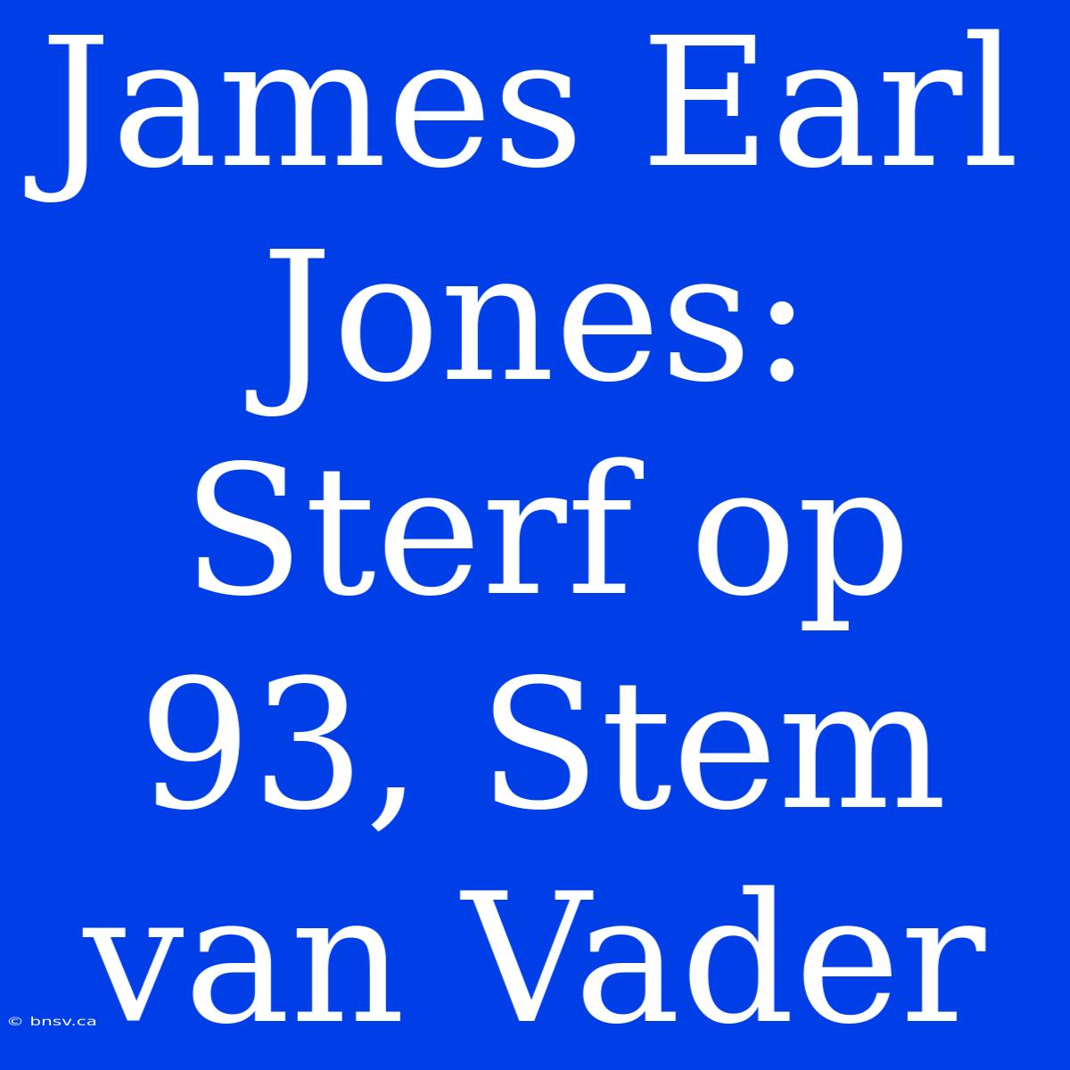 James Earl Jones: Sterf Op 93, Stem Van Vader