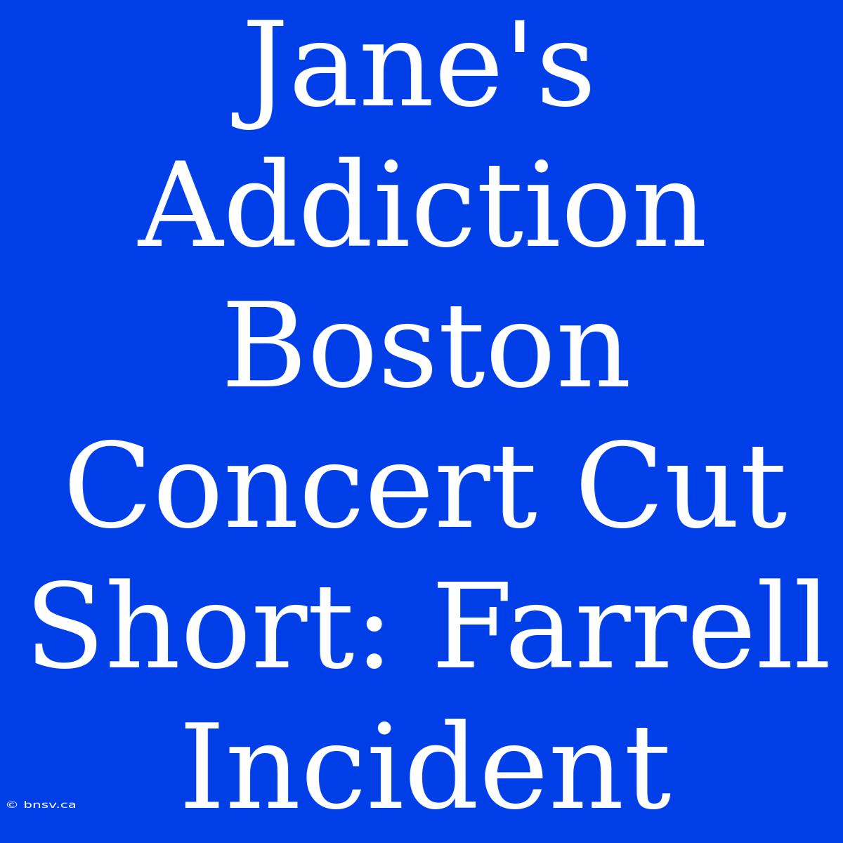 Jane's Addiction Boston Concert Cut Short: Farrell Incident