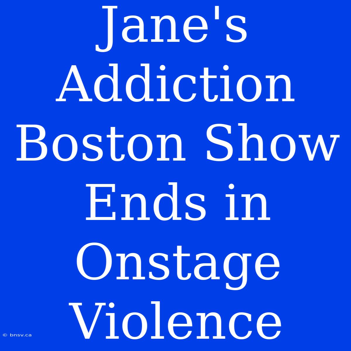 Jane's Addiction Boston Show Ends In Onstage Violence