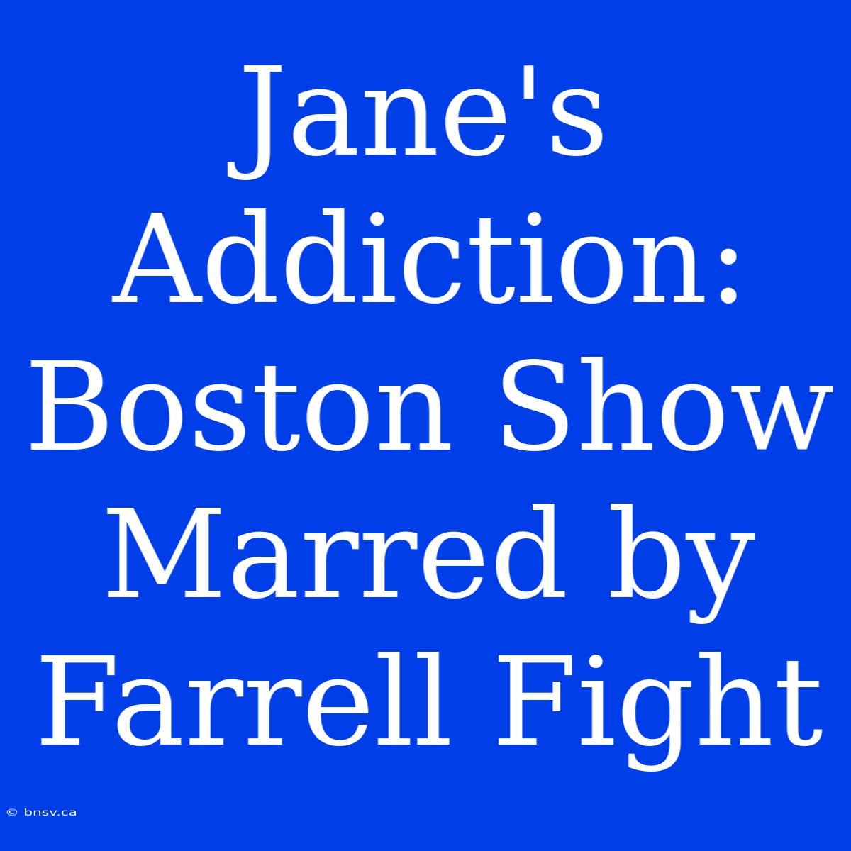 Jane's Addiction: Boston Show Marred By Farrell Fight