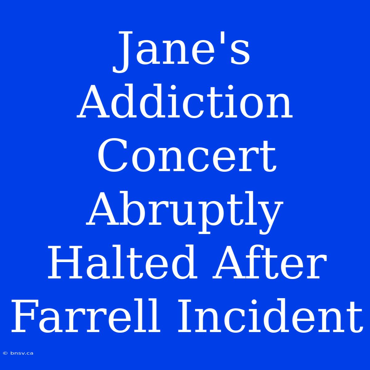 Jane's Addiction Concert Abruptly Halted After Farrell Incident