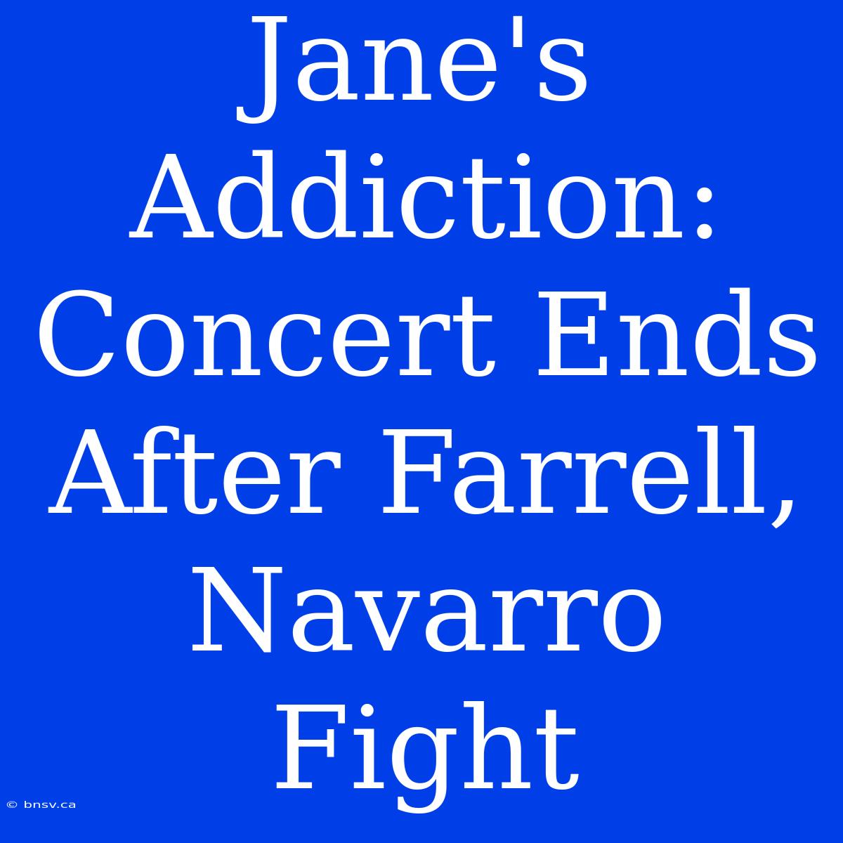 Jane's Addiction: Concert Ends After Farrell, Navarro Fight