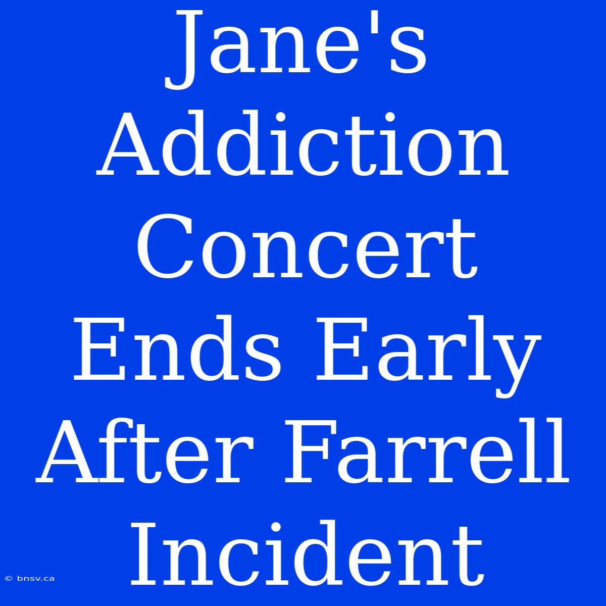 Jane's Addiction Concert Ends Early After Farrell Incident