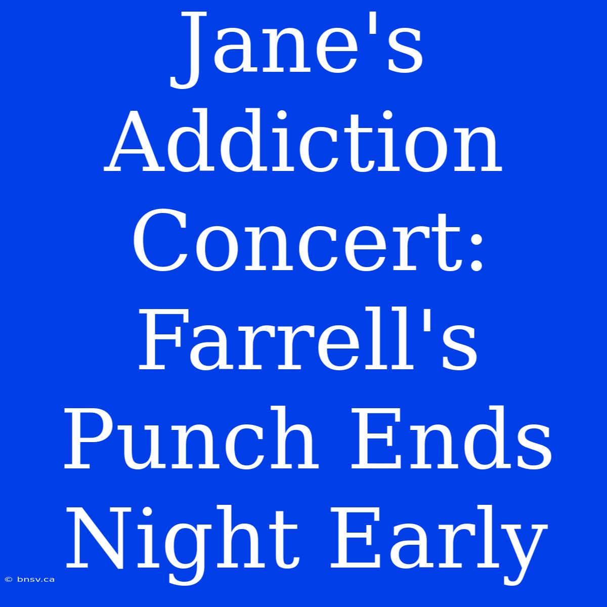 Jane's Addiction Concert: Farrell's Punch Ends Night Early