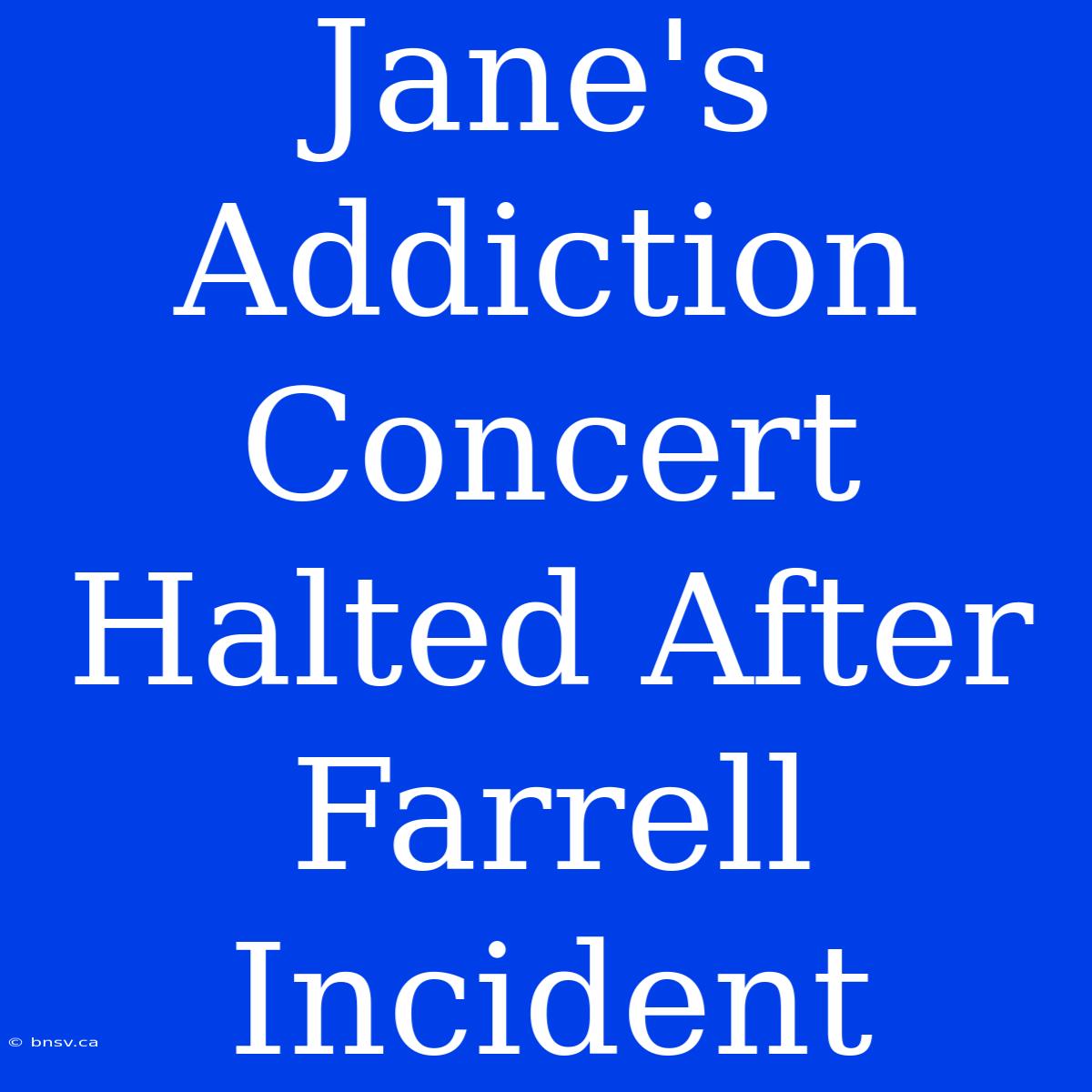 Jane's Addiction Concert Halted After Farrell Incident