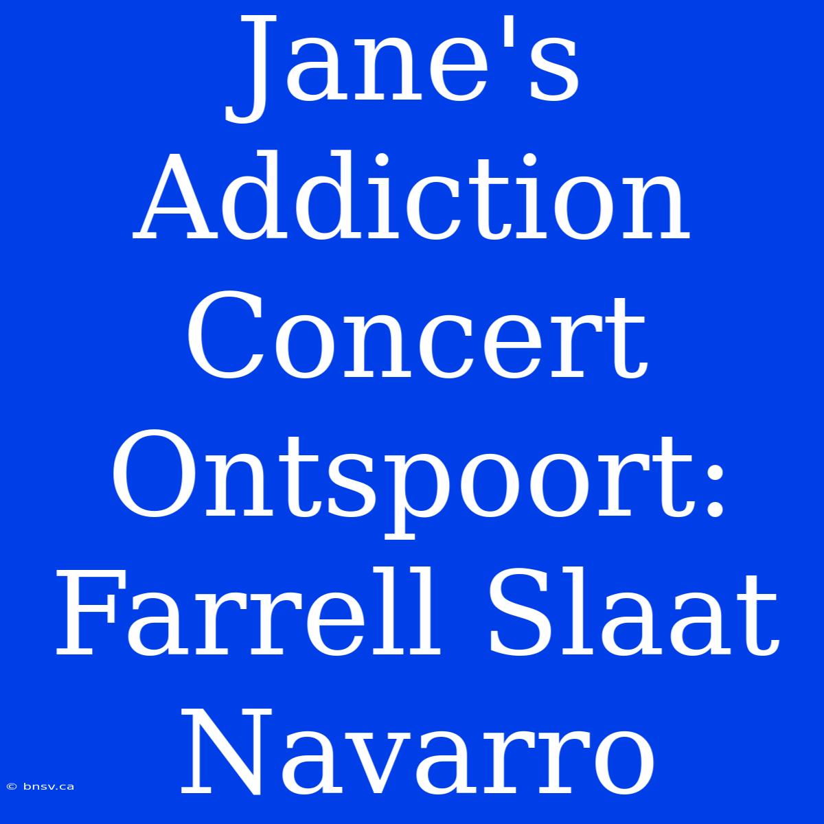 Jane's Addiction Concert Ontspoort: Farrell Slaat Navarro