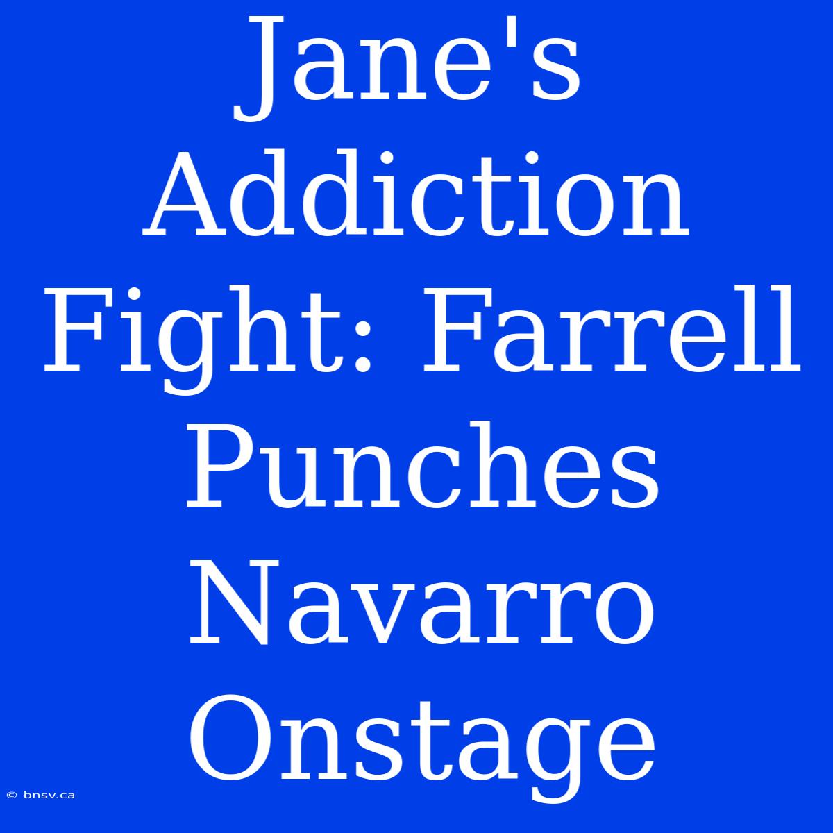 Jane's Addiction Fight: Farrell Punches Navarro Onstage