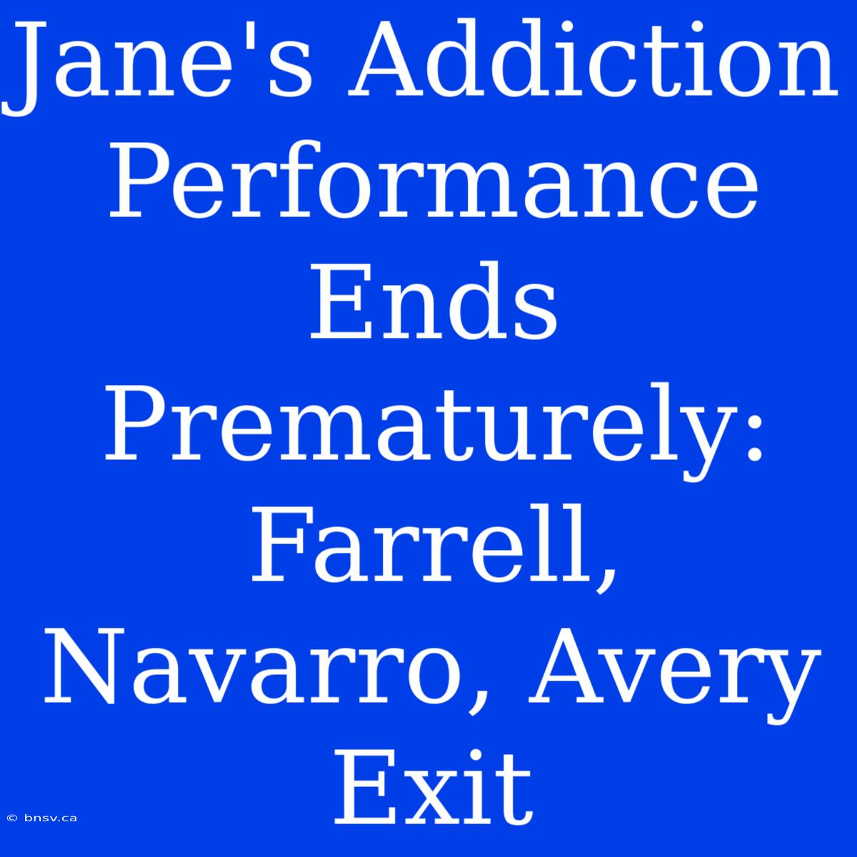 Jane's Addiction Performance Ends Prematurely: Farrell, Navarro, Avery Exit