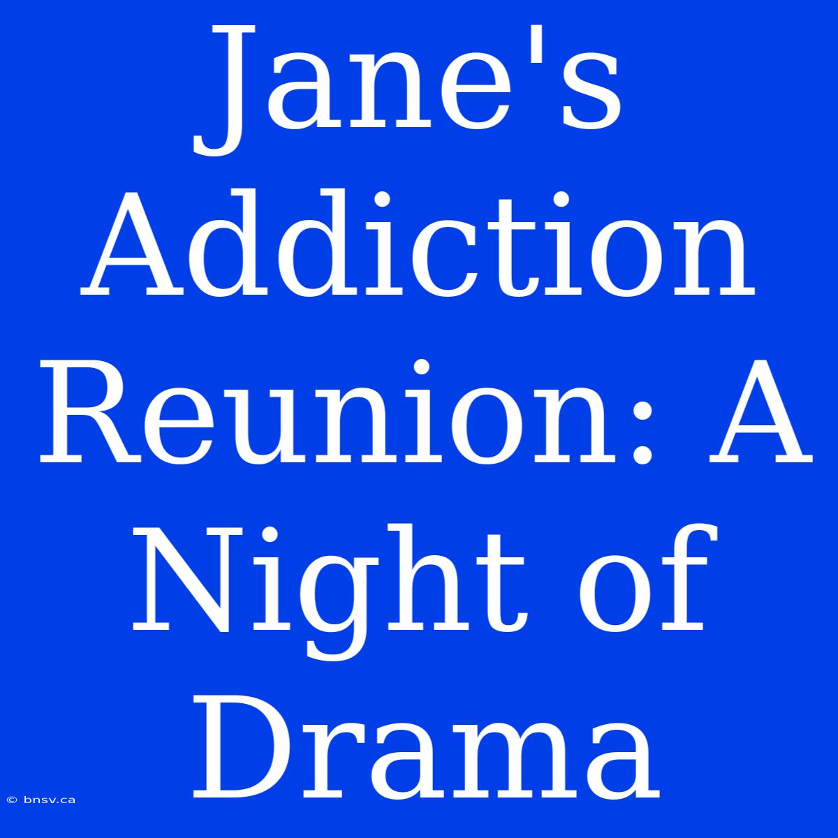 Jane's Addiction Reunion: A Night Of Drama