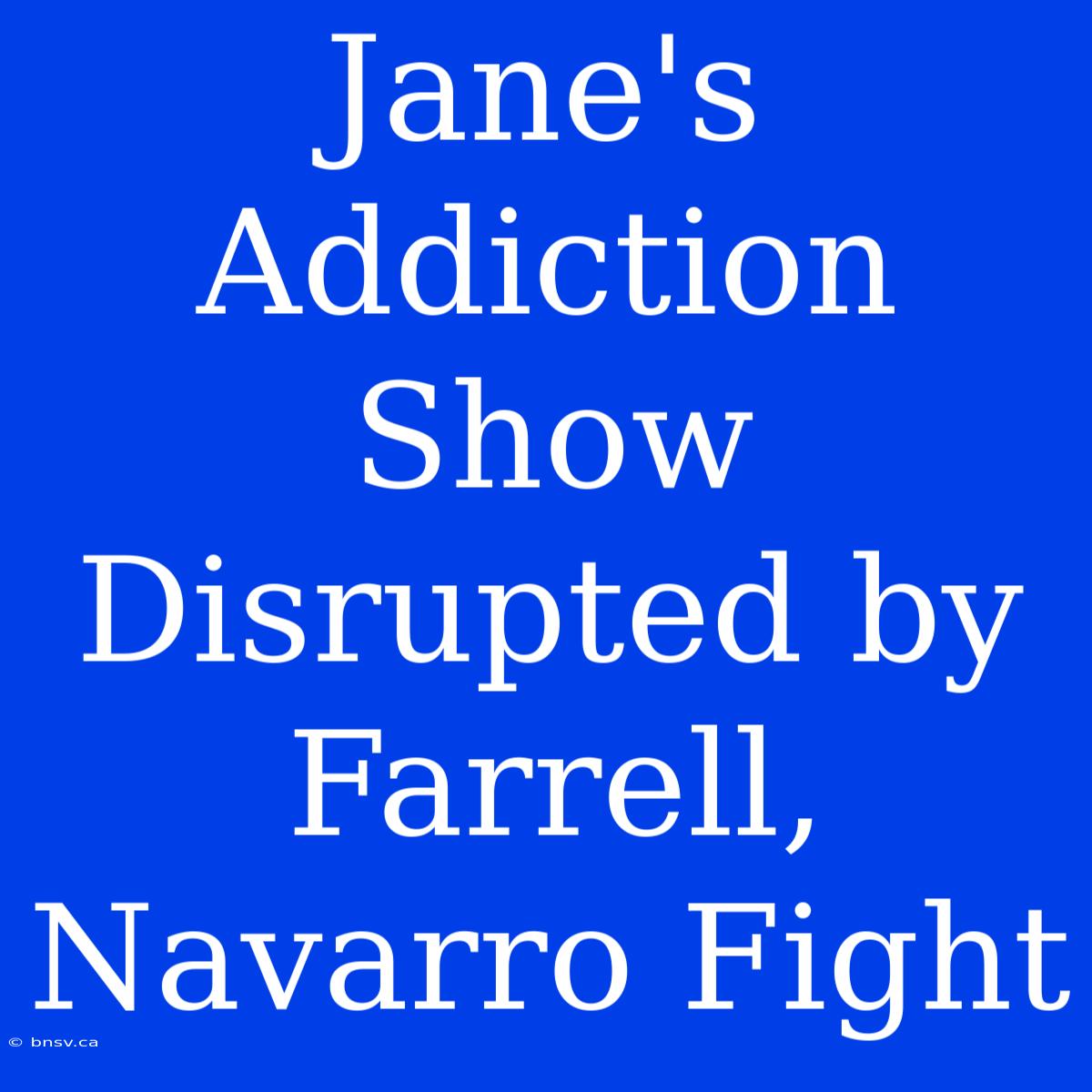 Jane's Addiction  Show Disrupted By Farrell, Navarro Fight