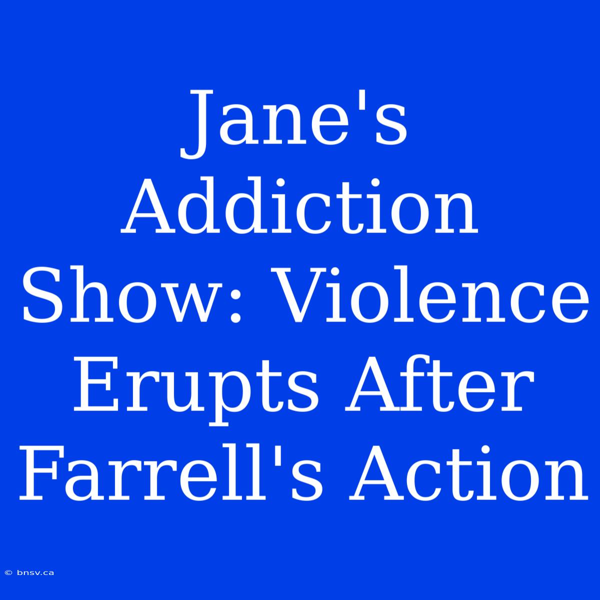 Jane's Addiction Show: Violence Erupts After Farrell's Action