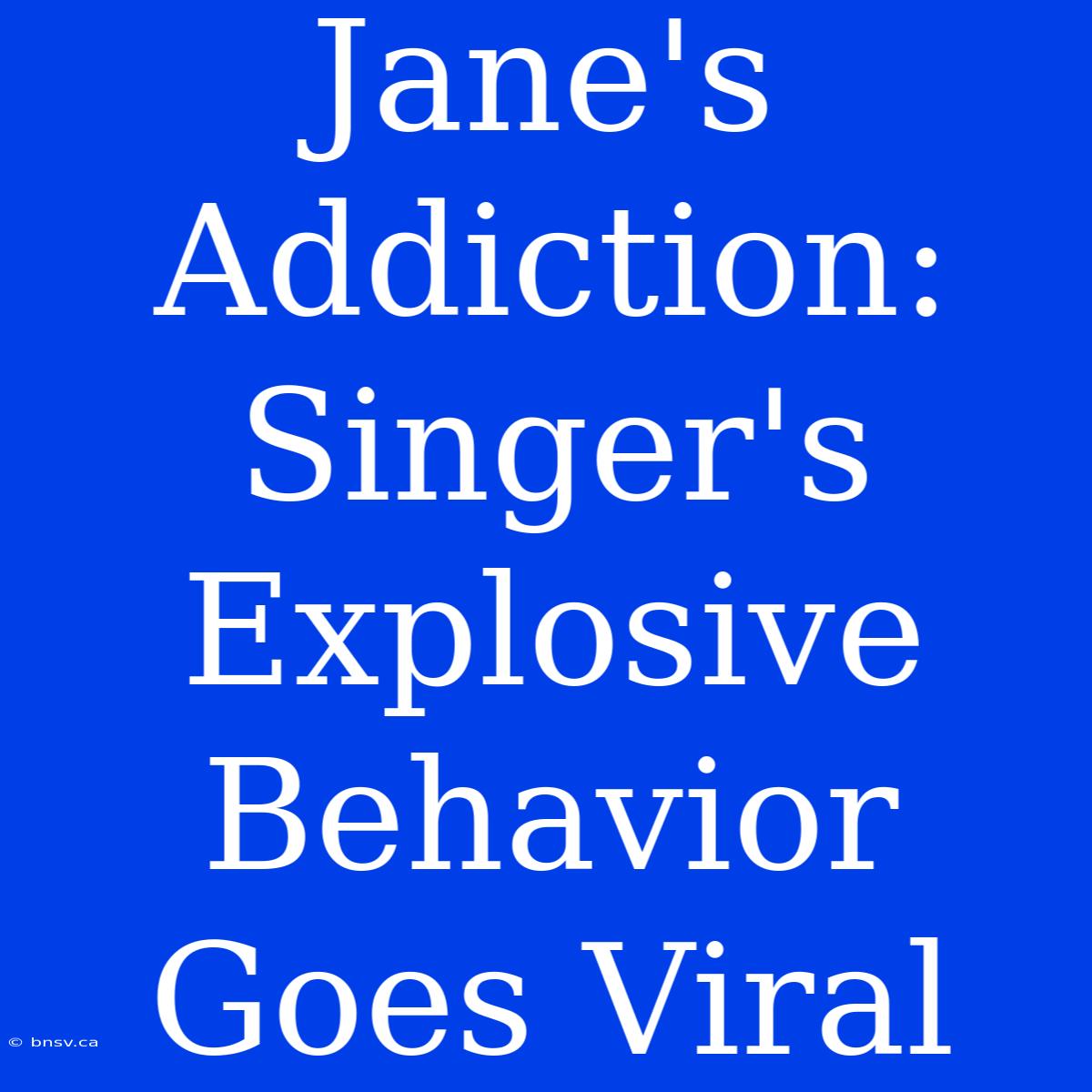 Jane's Addiction: Singer's Explosive Behavior Goes Viral