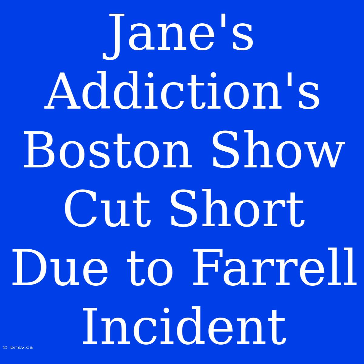 Jane's Addiction's Boston Show Cut Short Due To Farrell Incident