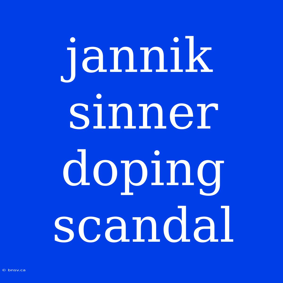 Jannik Sinner Doping Scandal