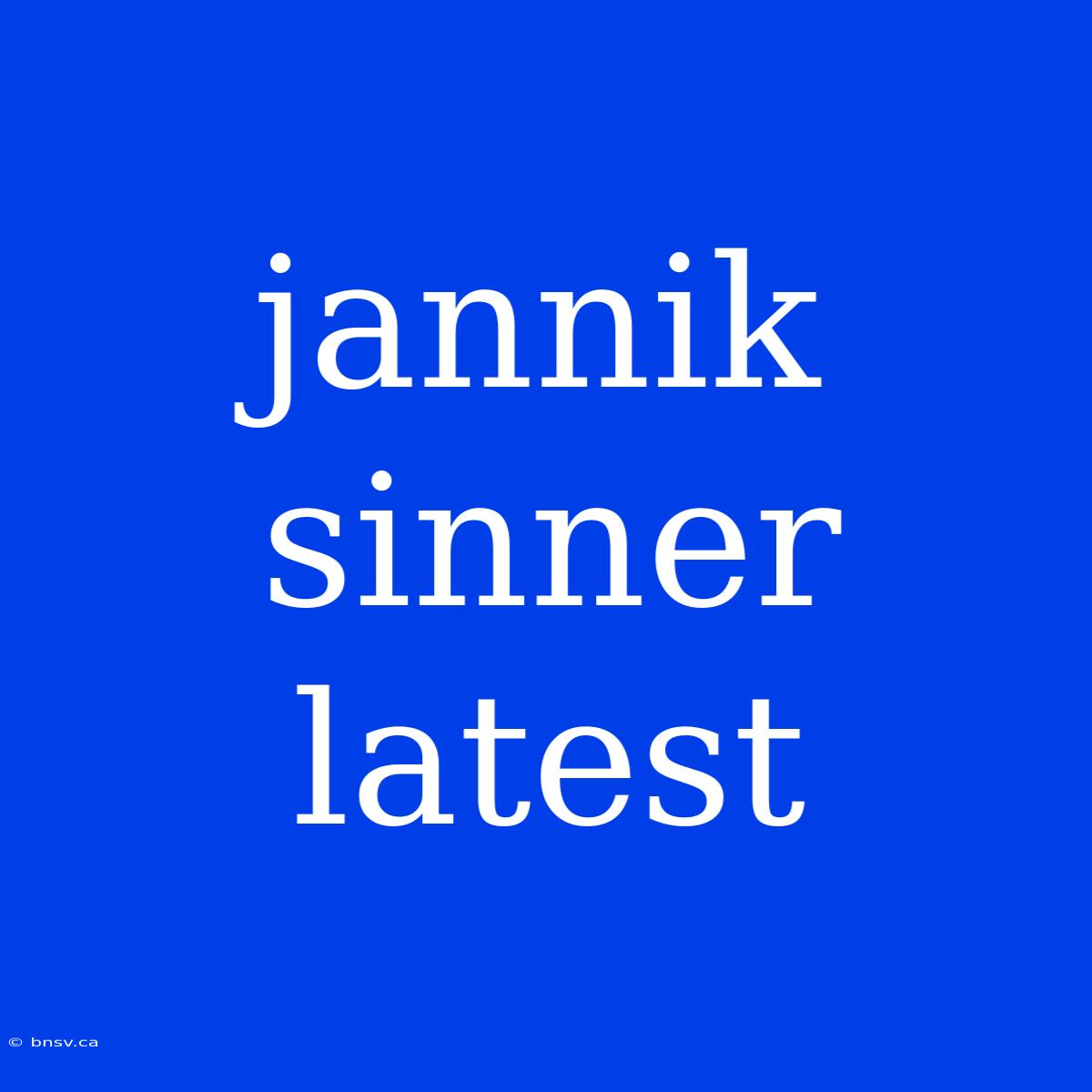 Jannik Sinner Latest