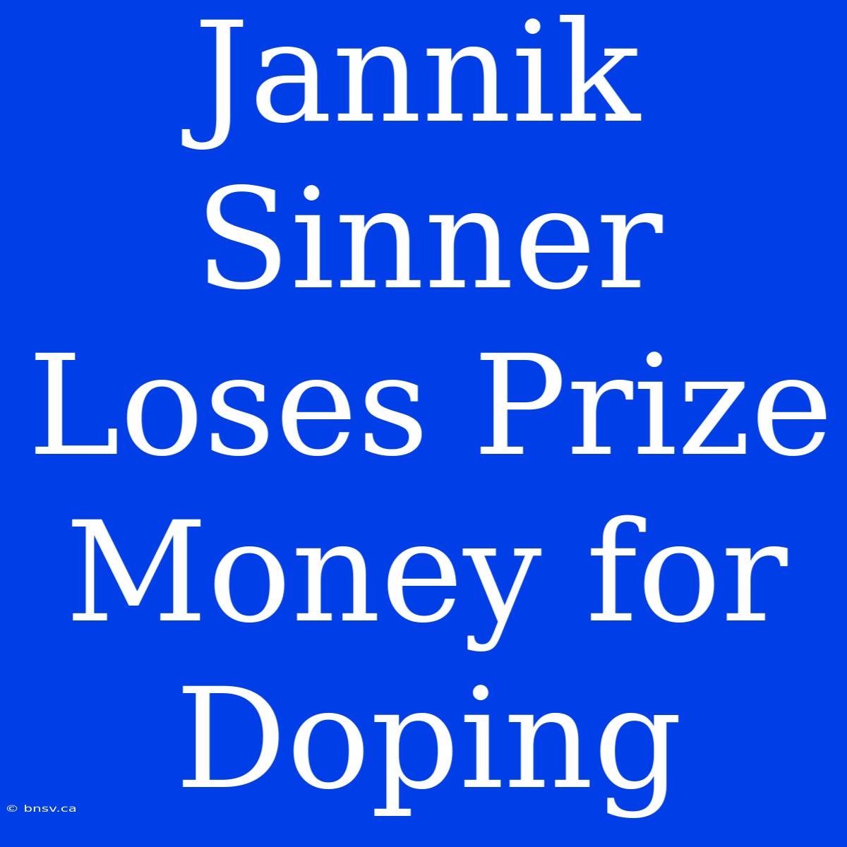 Jannik Sinner Loses Prize Money For Doping