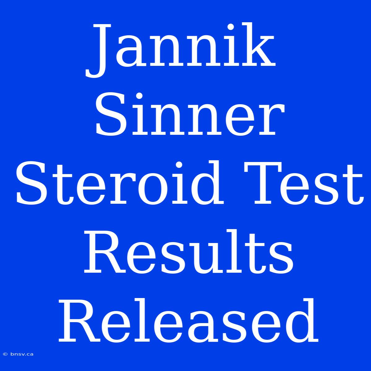 Jannik Sinner Steroid Test Results Released