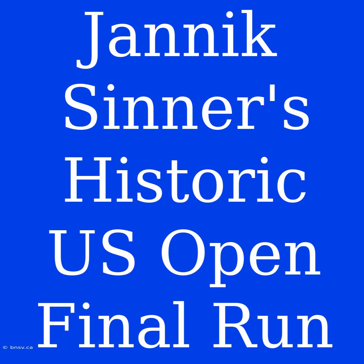 Jannik Sinner's Historic US Open Final Run