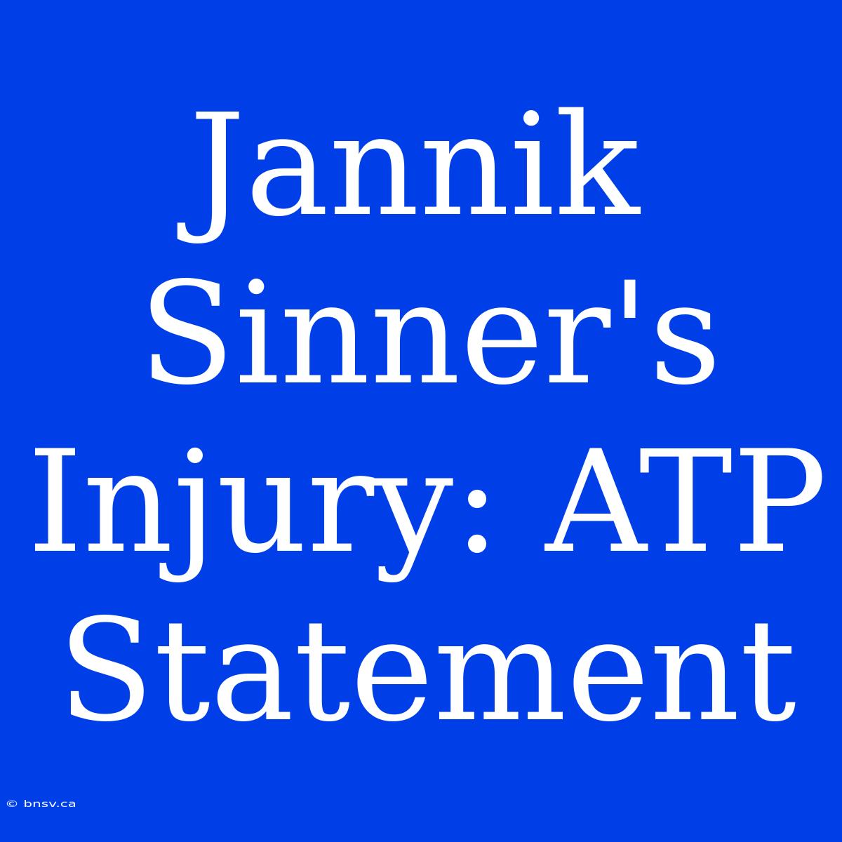 Jannik Sinner's Injury: ATP Statement