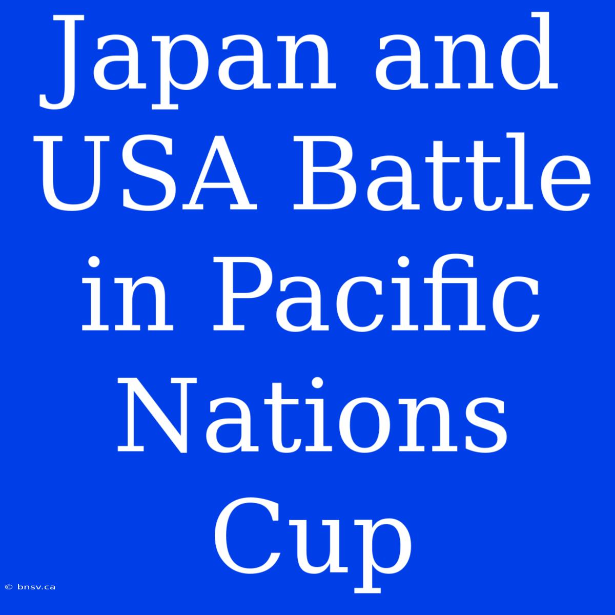 Japan And USA Battle In Pacific Nations Cup