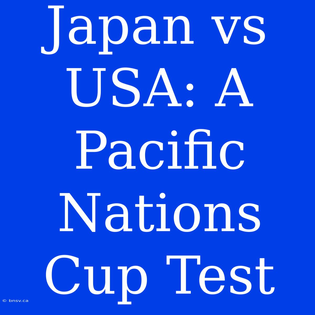 Japan Vs USA: A Pacific Nations Cup Test