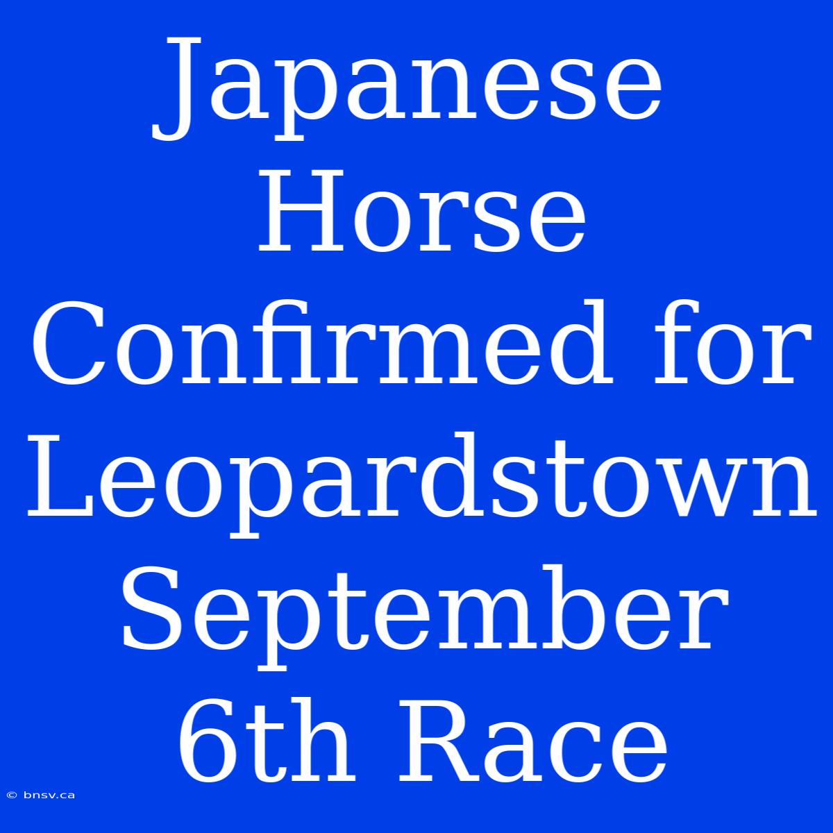 Japanese Horse Confirmed For Leopardstown September 6th Race