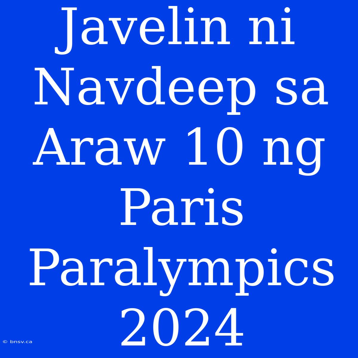 Javelin Ni Navdeep Sa Araw 10 Ng Paris Paralympics 2024