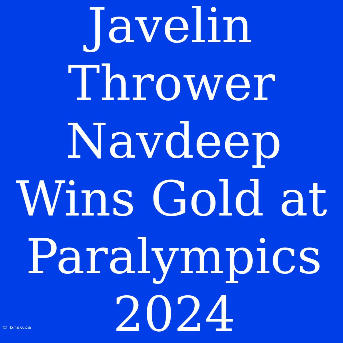 Javelin Thrower Navdeep Wins Gold At Paralympics 2024