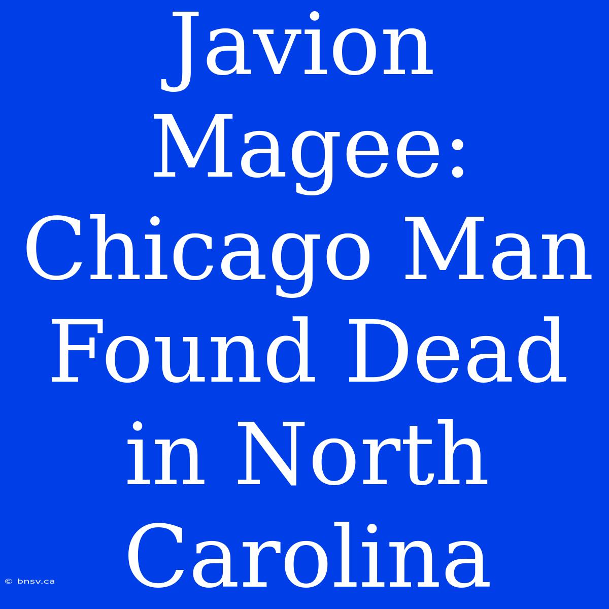 Javion Magee: Chicago Man Found Dead In North Carolina