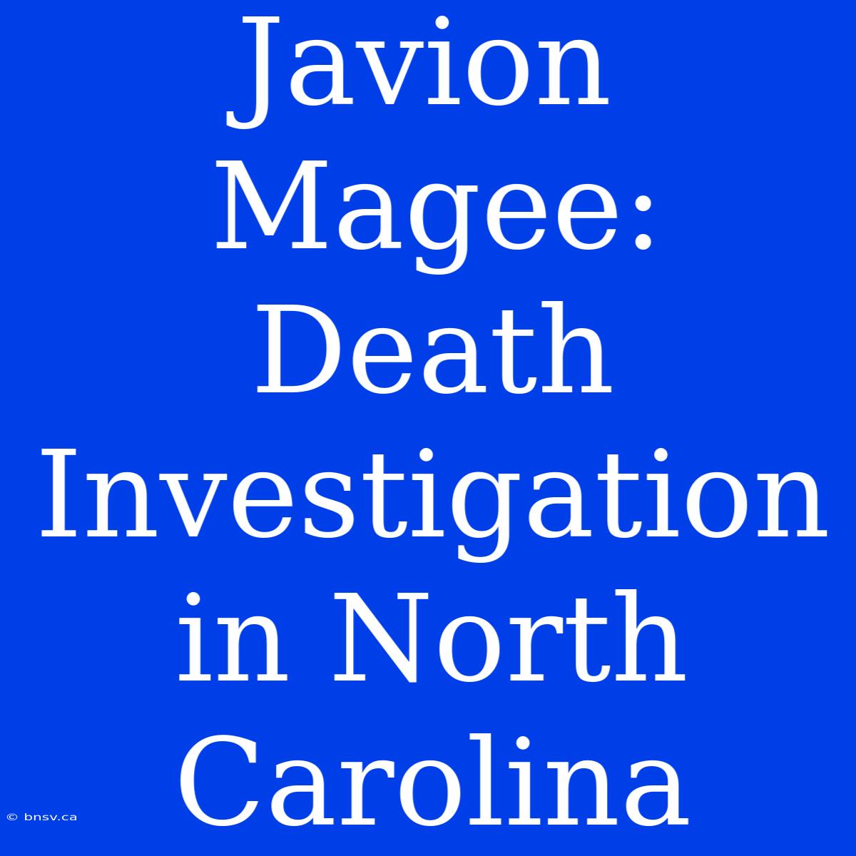 Javion Magee: Death Investigation In North Carolina