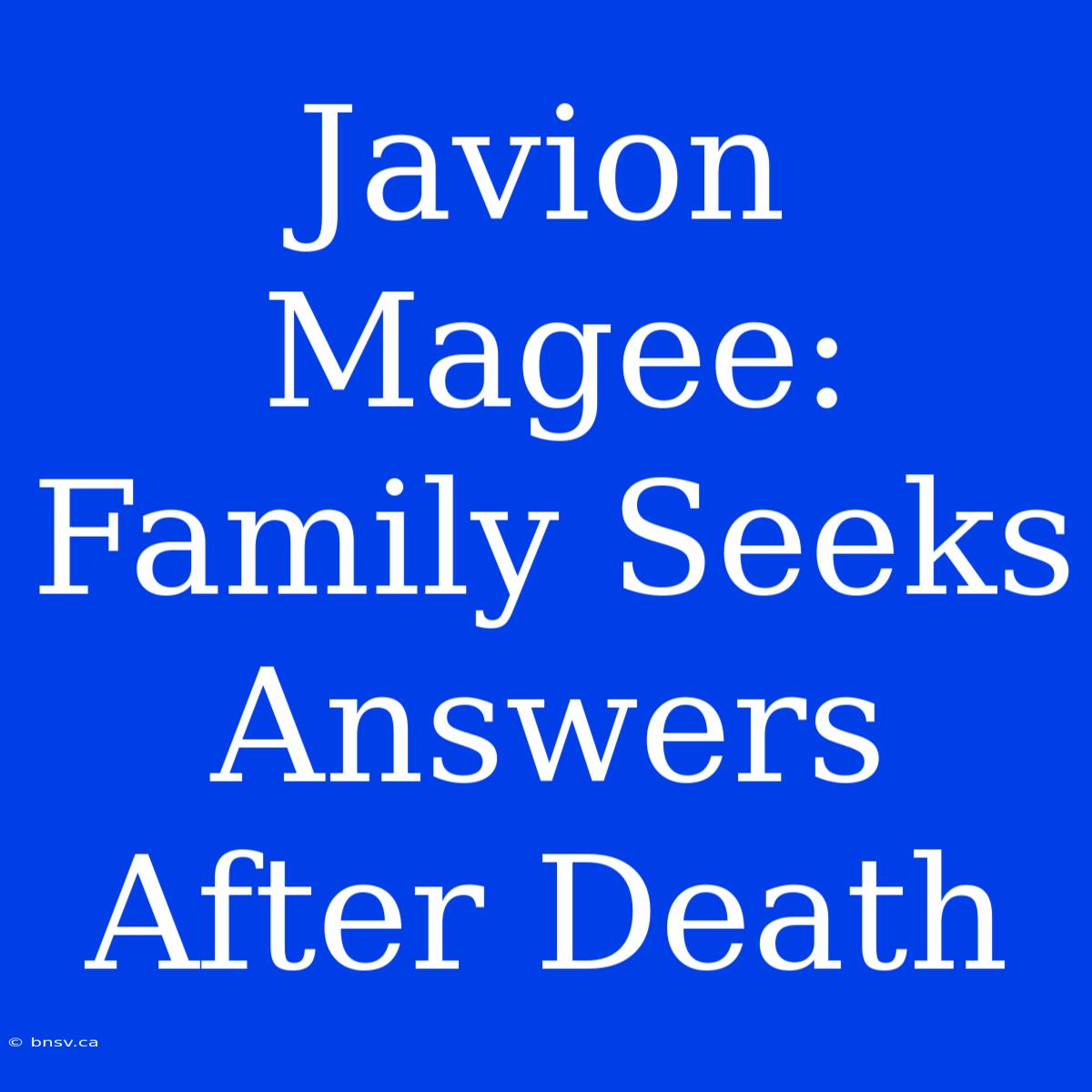 Javion Magee: Family Seeks Answers After Death