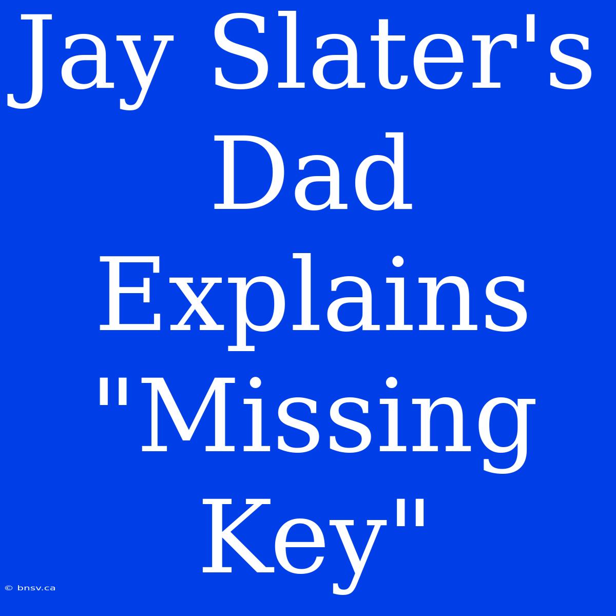 Jay Slater's Dad Explains 