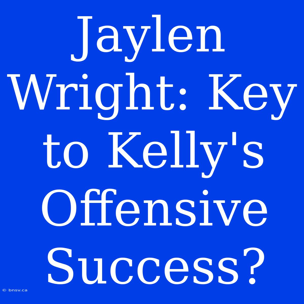 Jaylen Wright: Key To Kelly's Offensive Success?