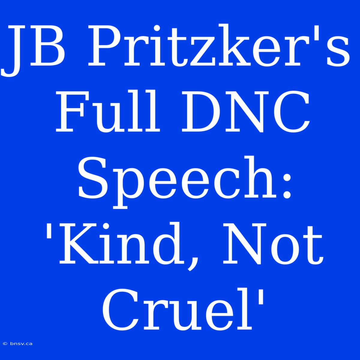 JB Pritzker's Full DNC Speech: 'Kind, Not Cruel'