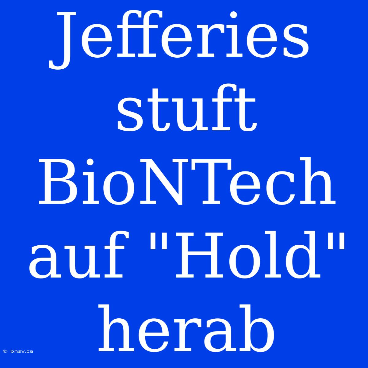 Jefferies Stuft BioNTech Auf 