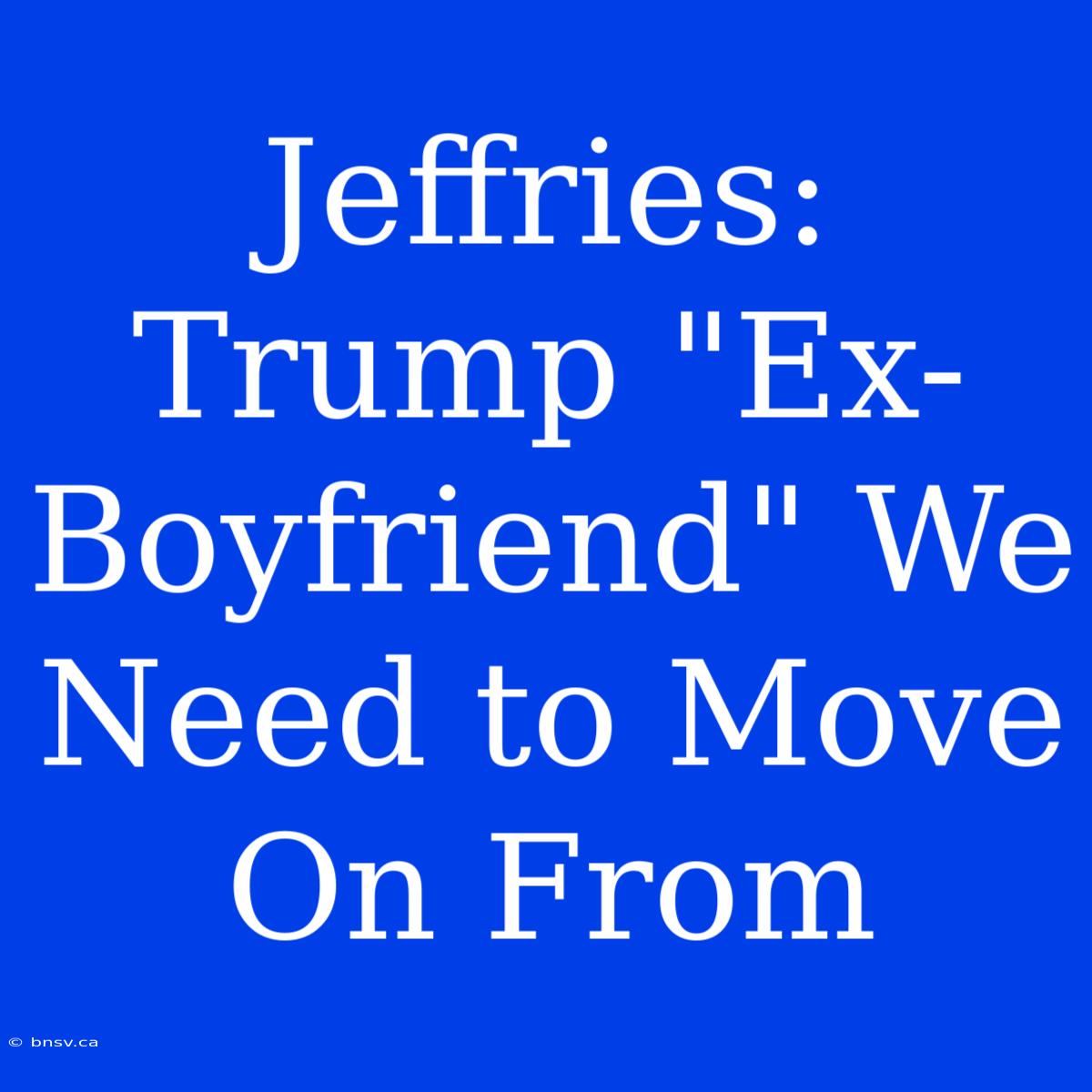 Jeffries: Trump 