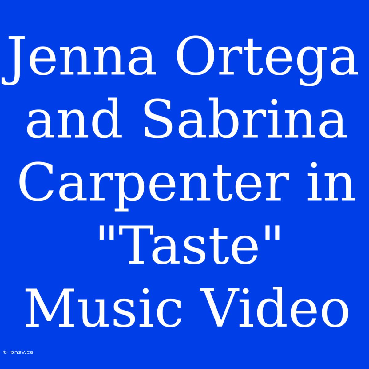 Jenna Ortega And Sabrina Carpenter In 