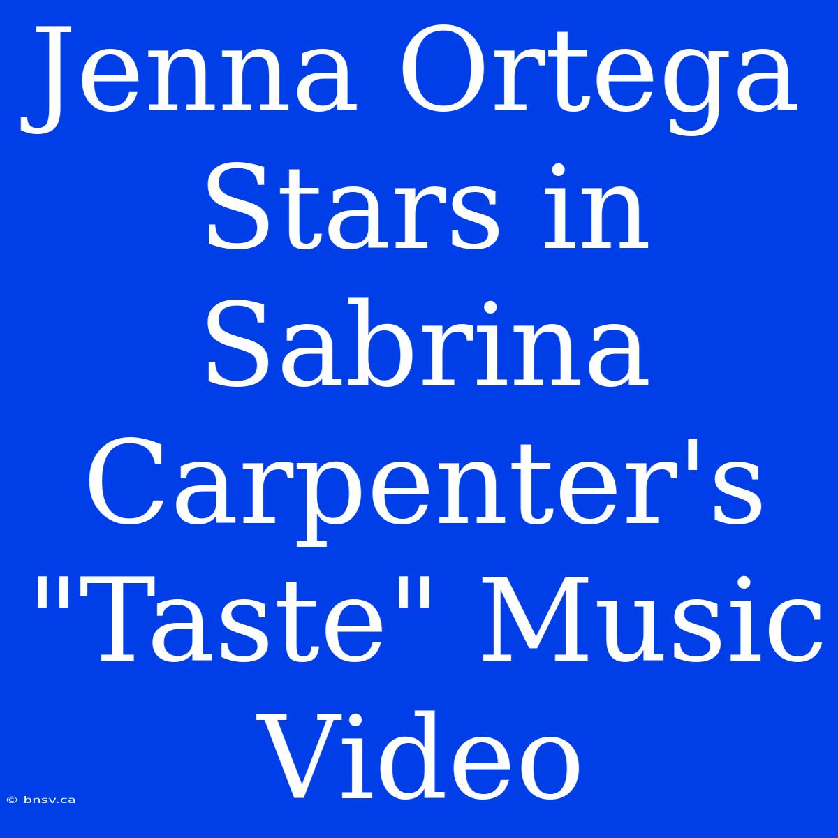 Jenna Ortega Stars In Sabrina Carpenter's 