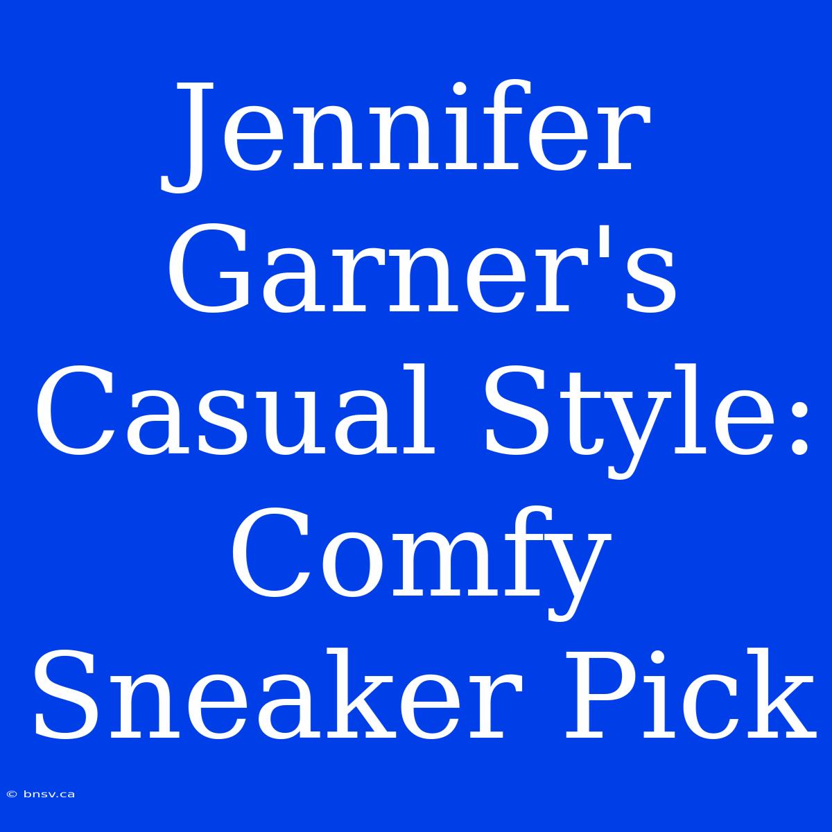 Jennifer Garner's Casual Style: Comfy Sneaker Pick