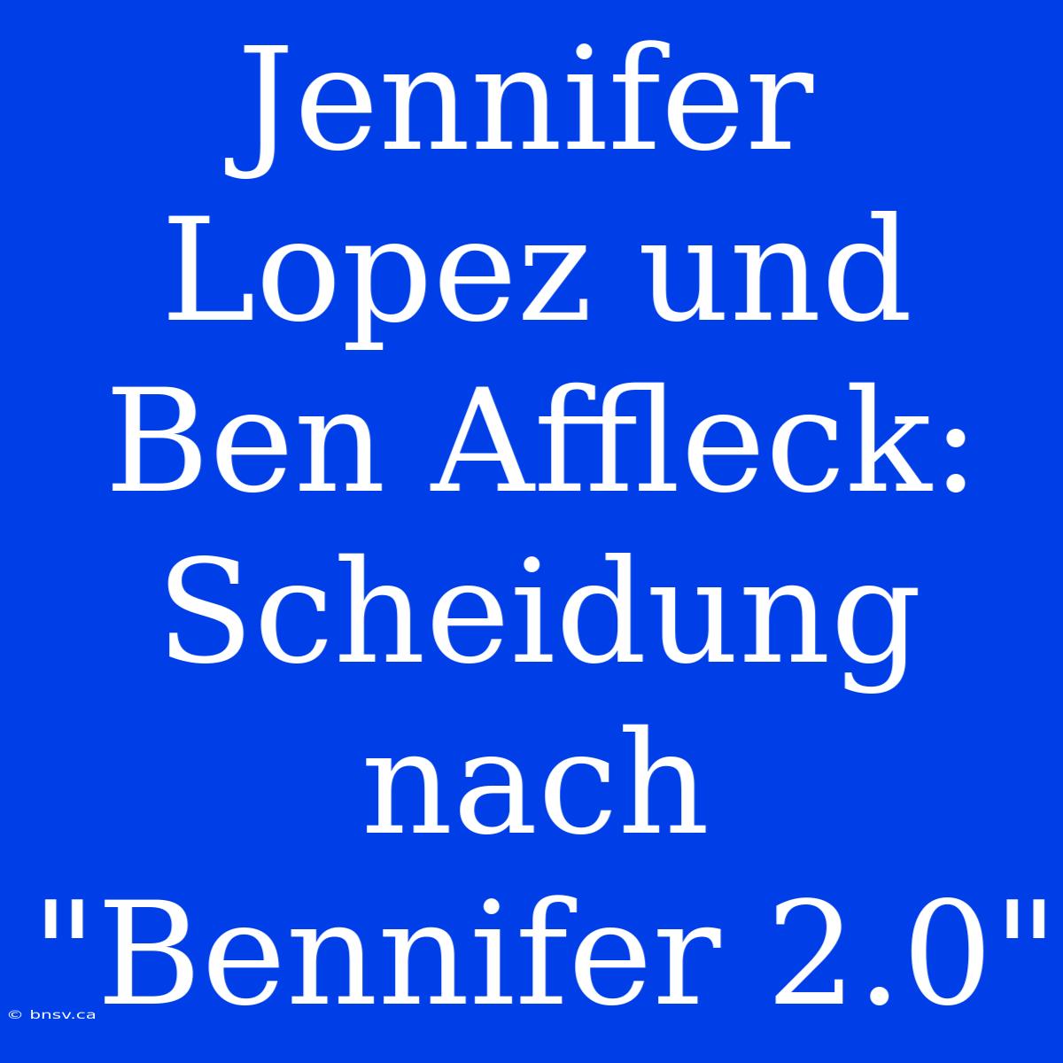 Jennifer Lopez Und Ben Affleck: Scheidung Nach 