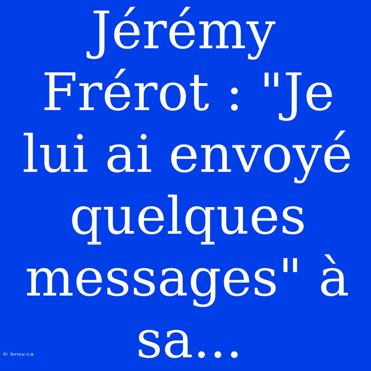 Jérémy Frérot : 