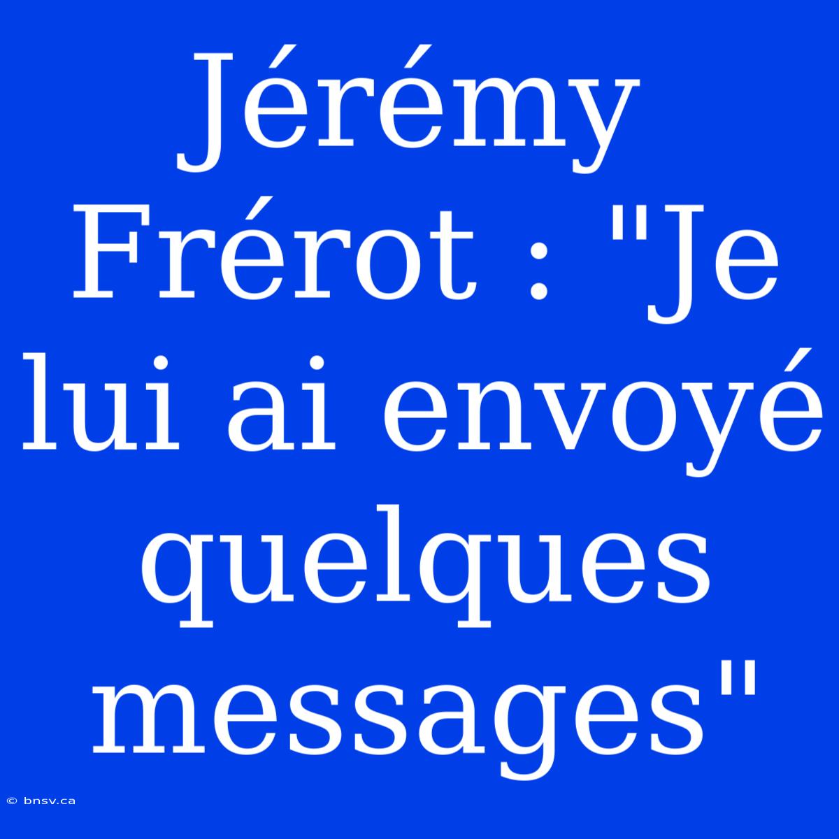 Jérémy Frérot : 