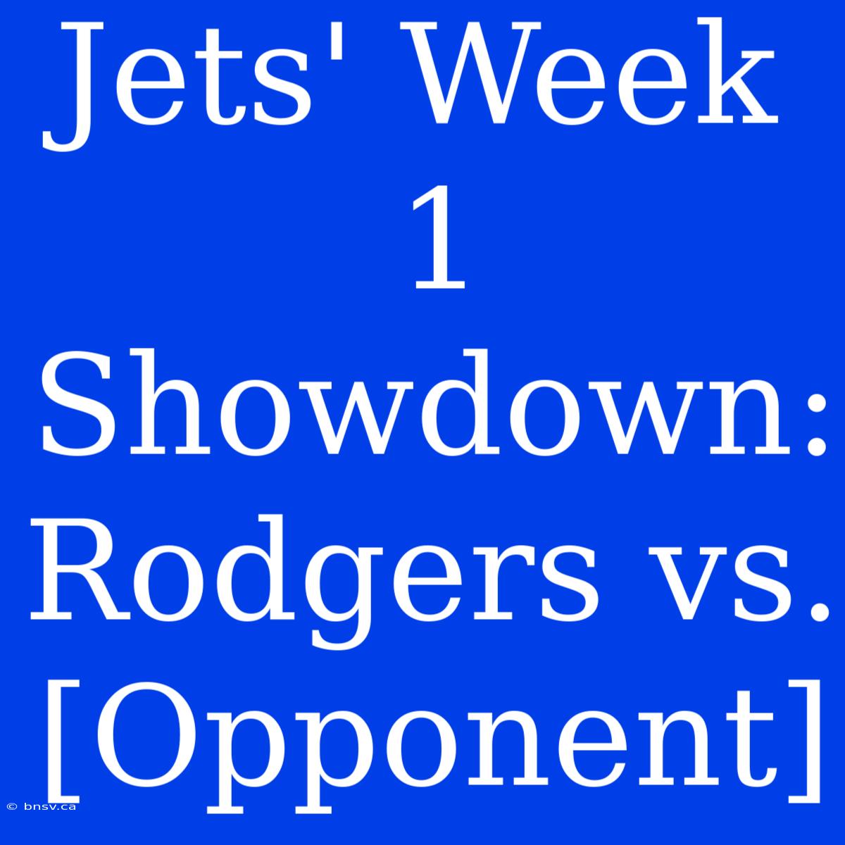 Jets' Week 1 Showdown: Rodgers Vs. [Opponent]