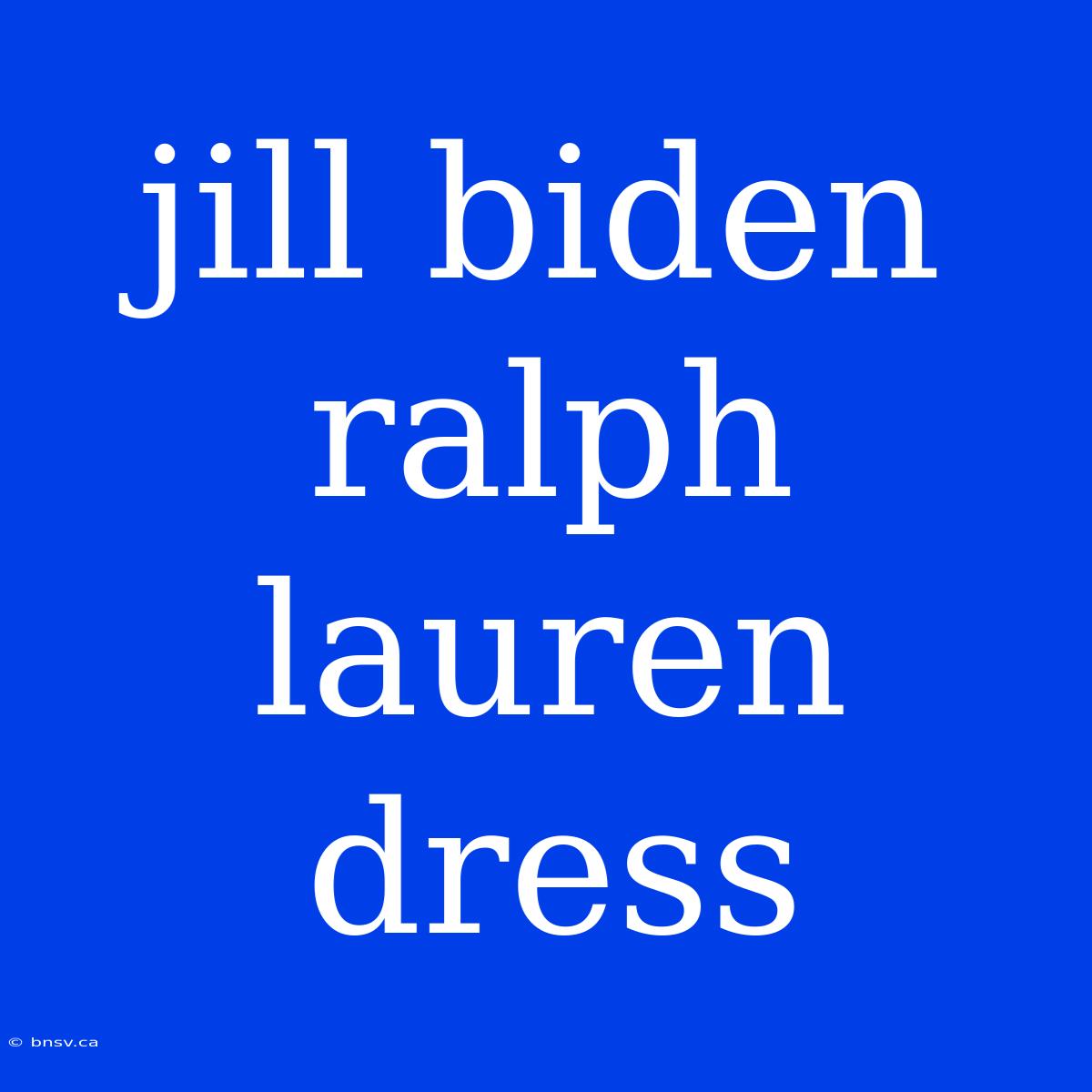 Jill Biden Ralph Lauren Dress