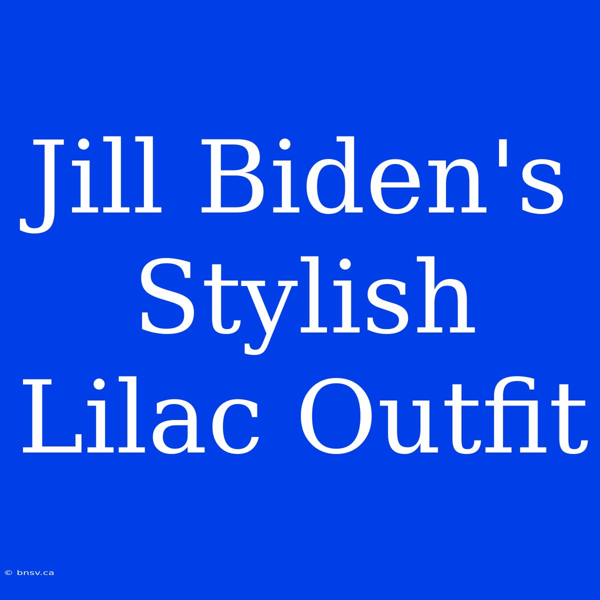 Jill Biden's Stylish Lilac Outfit