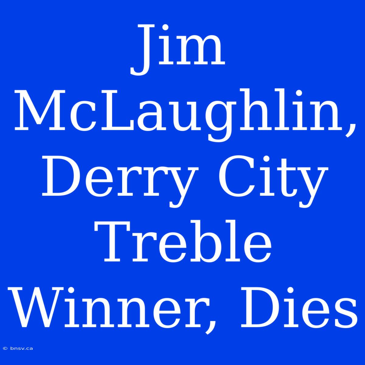 Jim McLaughlin, Derry City Treble Winner, Dies