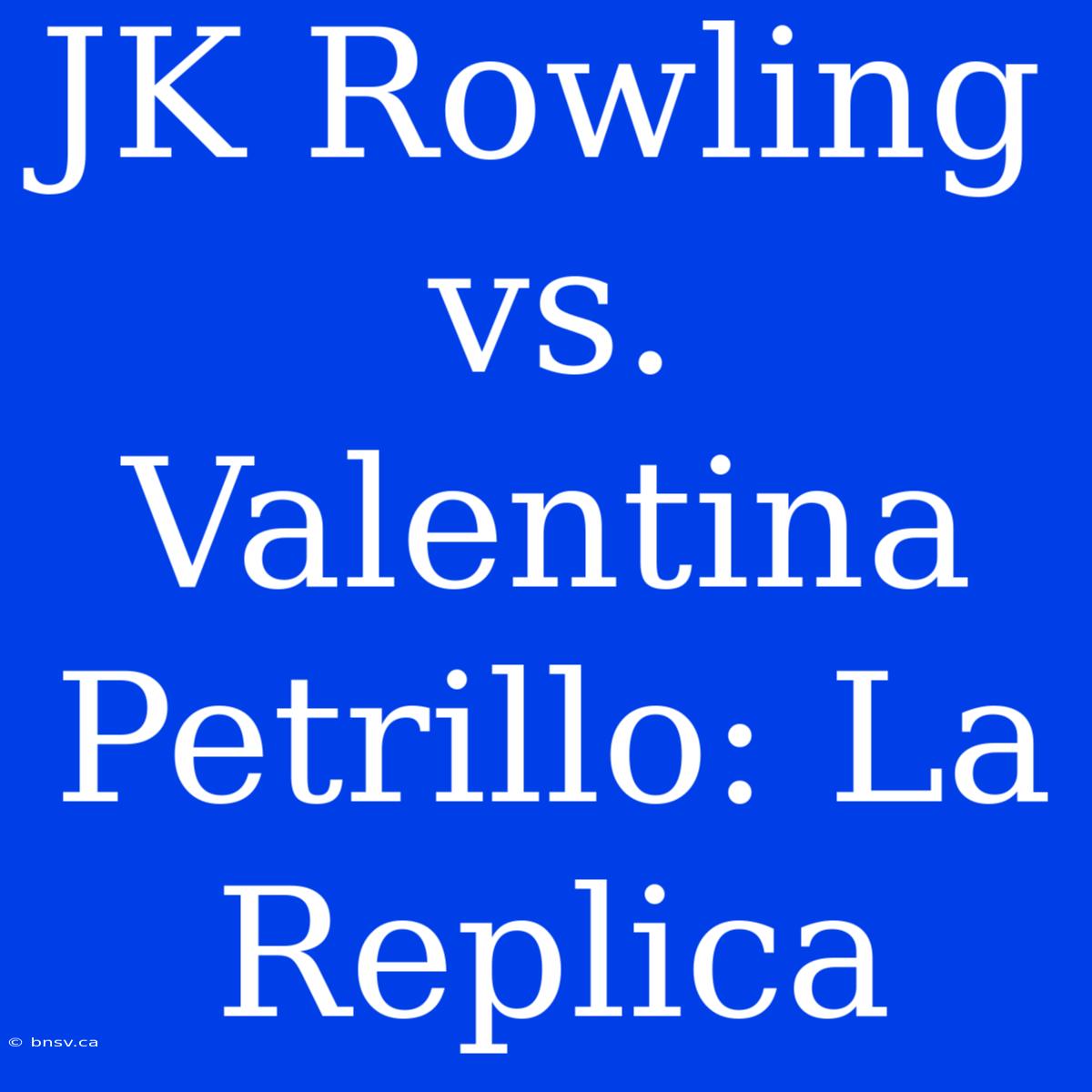 JK Rowling Vs. Valentina Petrillo: La Replica