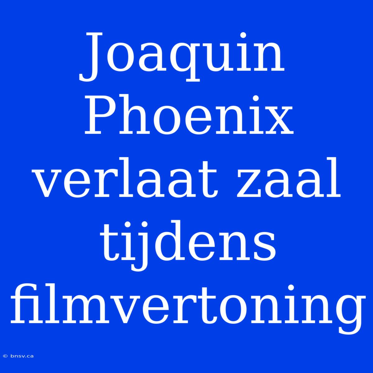 Joaquin Phoenix Verlaat Zaal Tijdens Filmvertoning